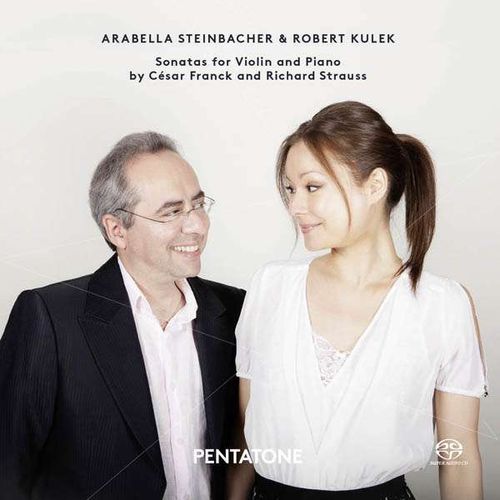 Arabella Steinbacher & Robert Kulek - Sonaten für Violine & Klavier